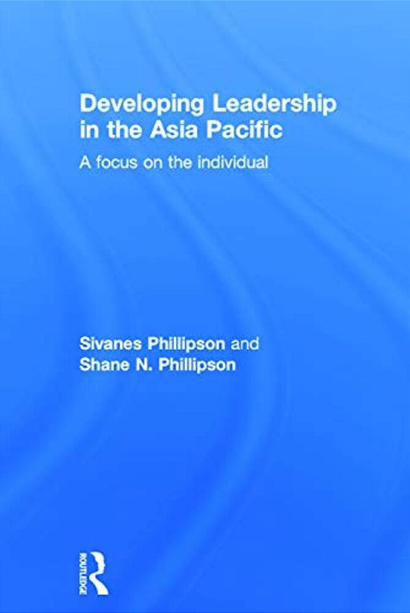 Developing Leadership In The Asia Pacific: A Focus On The Individual-..