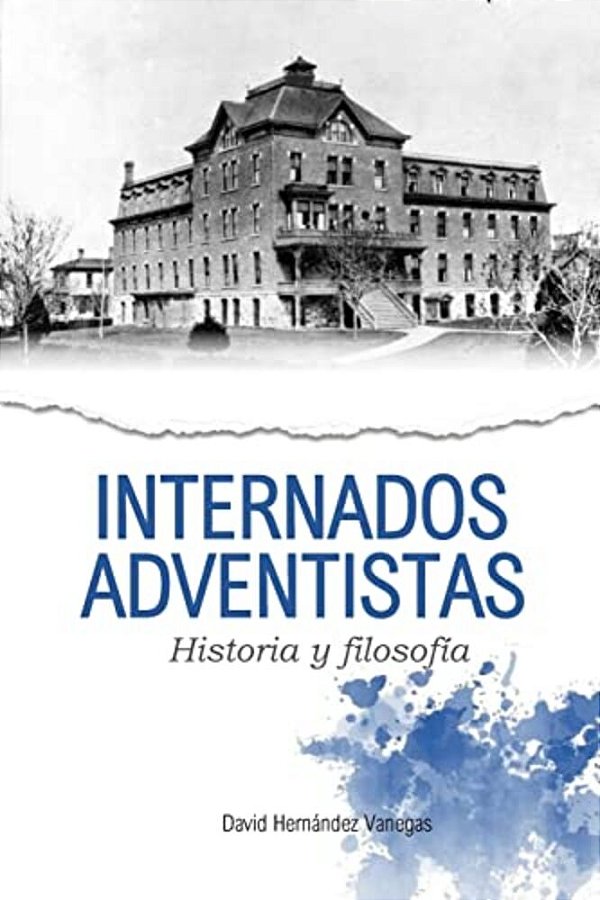 Internados Adventistas: Historia Y Filosofía-..