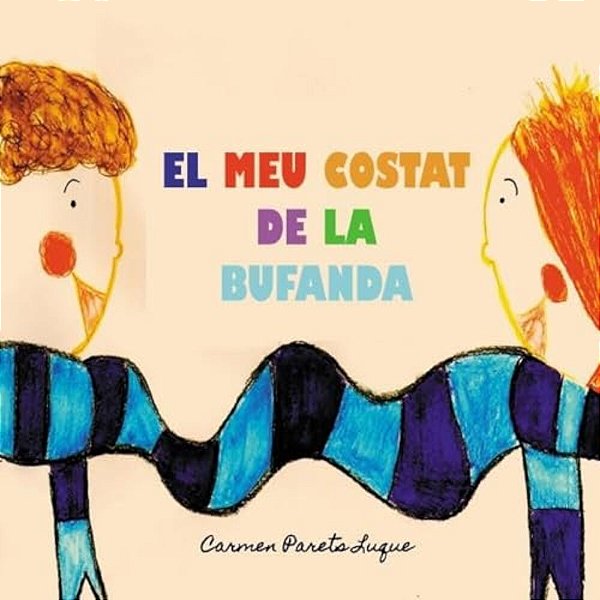 El Meu Costat De La Bufanda: Conte Infantil Sobre L'Amistat-..