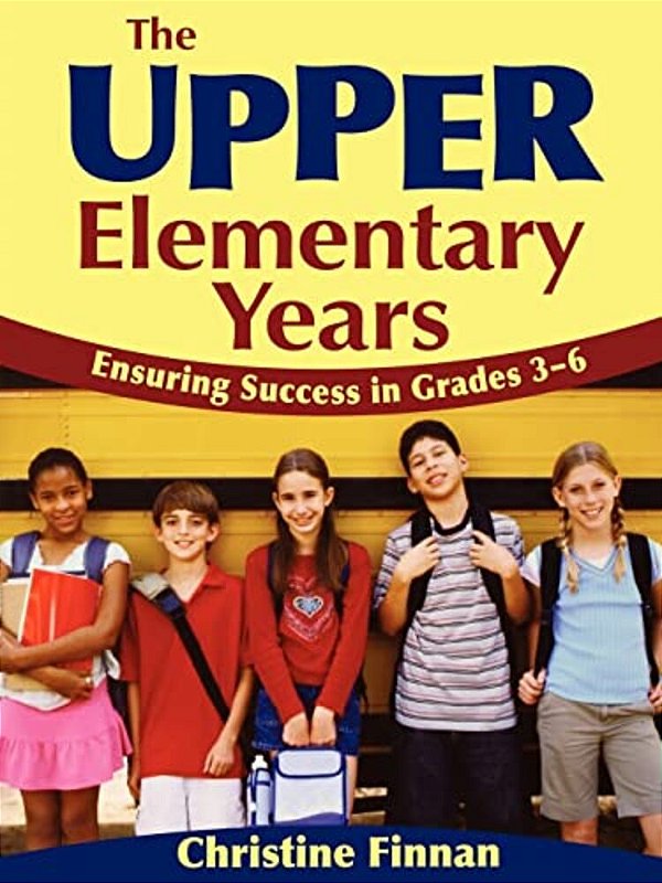 The Upper Elementary Years: Ensuring Success In Grades 3-6-..