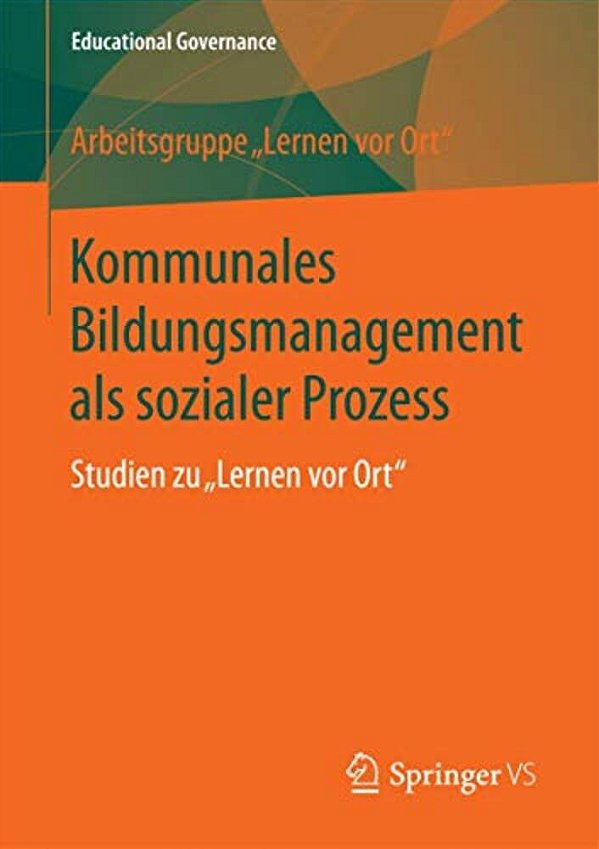 Kommunales Bildungsmanagement Als Sozialer Prozess: Studien Zu Lernen Vor Ort-..