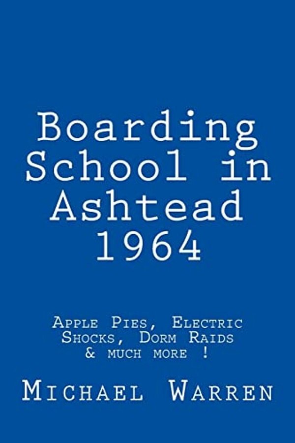 Boarding School In Ashtead 1964: Apple Pies, Electric Shocks, School Meals Rebellion And Much More!-..