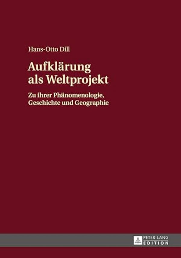 Aufklaerung Als Weltprojekt: Zu Ihrer Phaenomenologie, Geschichte Und Geographie-..