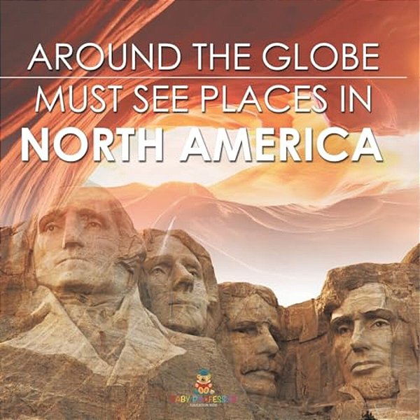 Around The Globe - Must See Places In North America-..