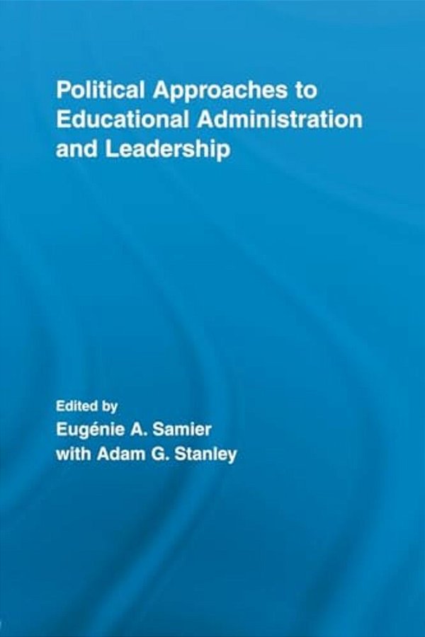 Political Approaches To Educational Administration And Leadership-..