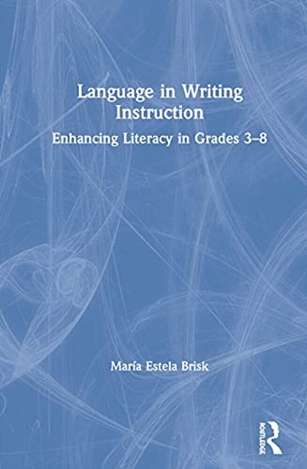 Language In Writing Instruction: Enhancing Literacy In Grades 3-8-..