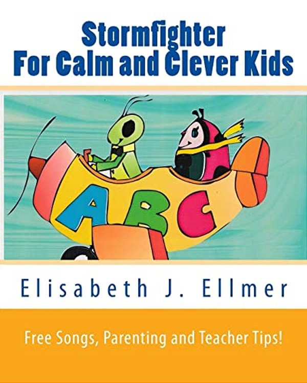 Stormfighter For Calm And Clever Kids: The Beautifully Illustrated Children's Book Comes To Life With Songs And Includes Valuable Life Lessons About W-..