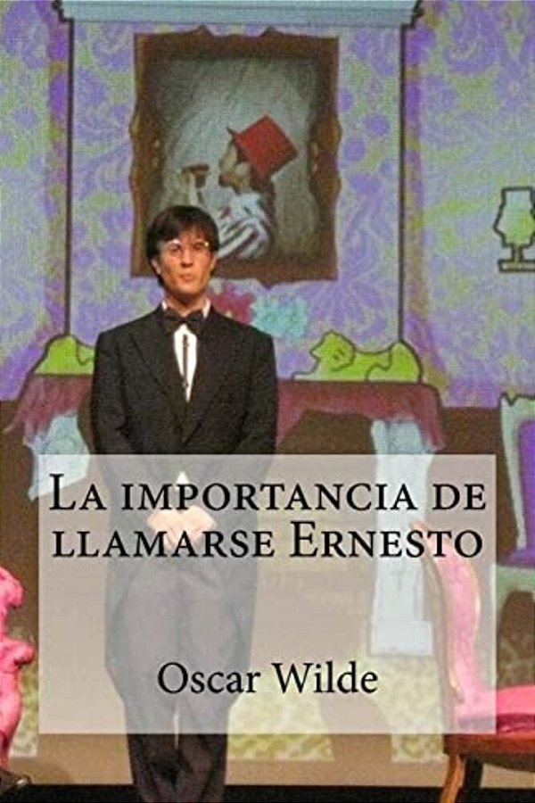 La Importancia De Llamarse Ernesto-..