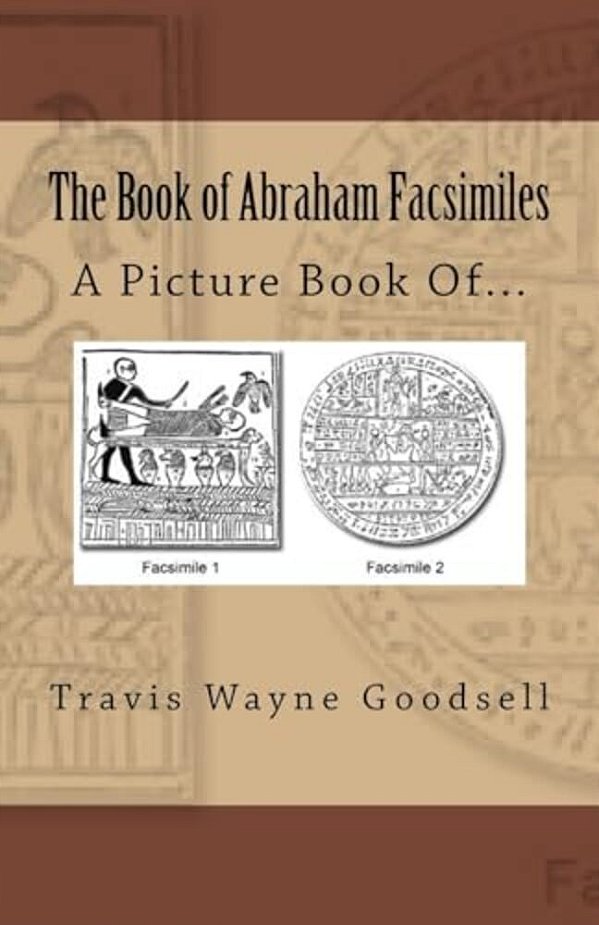 The Book Of Abraham Facsimiles: A Picture Book Of... -..