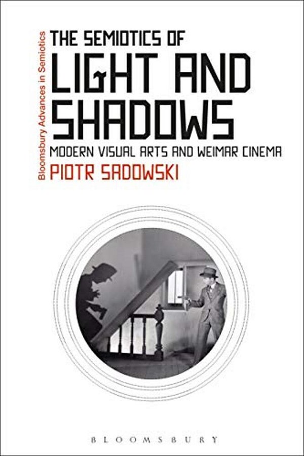 The Semiotics Of Light And Shadows: Modern Visual Arts And Weimar Cinema-..