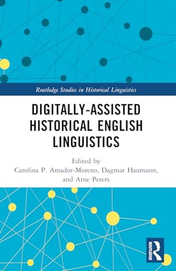 Digitally-Assisted Historical English Linguistics-..