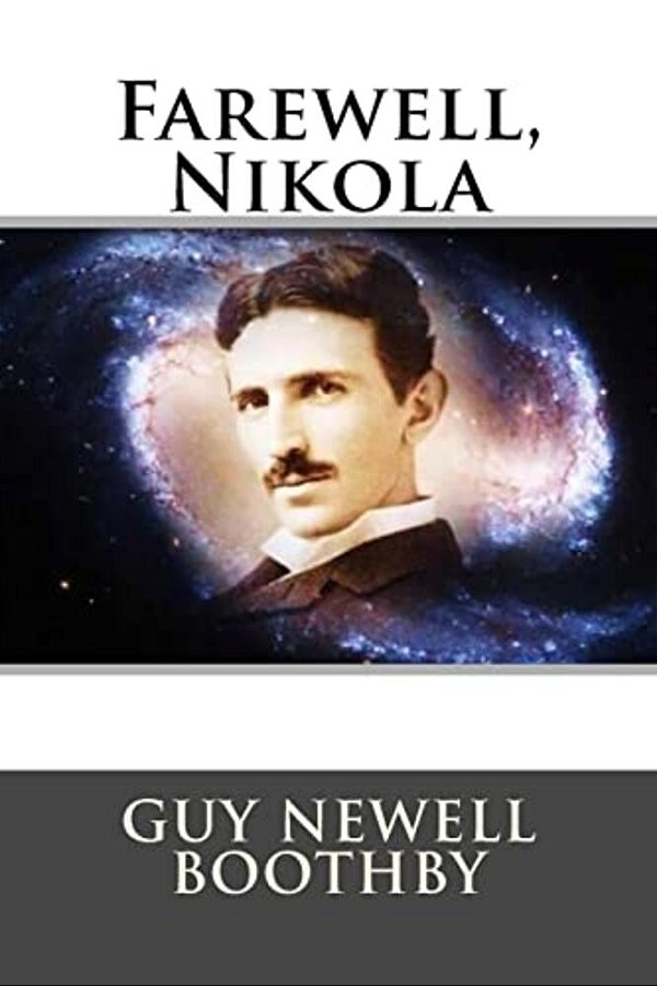 Farewell, Nikola Guy Newell Boothby-..