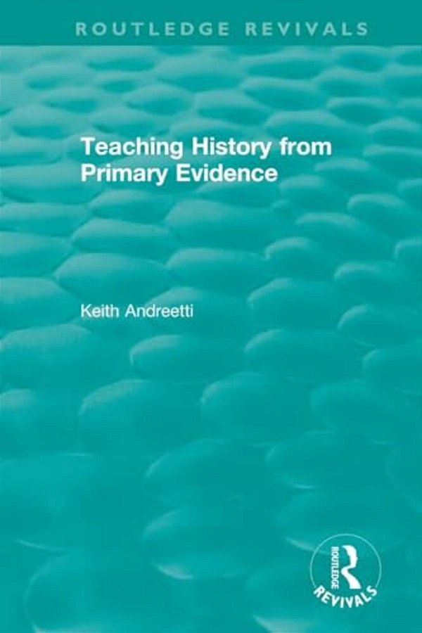 Teaching History From Primary Evidence (1993)-..