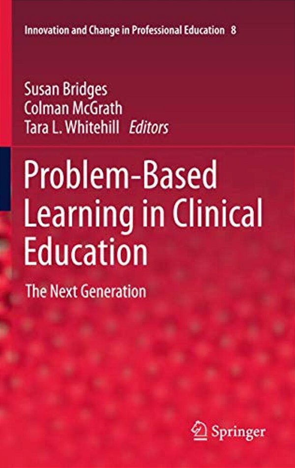 Problem-Based Learning In Clinical Education: The Next Generation-..