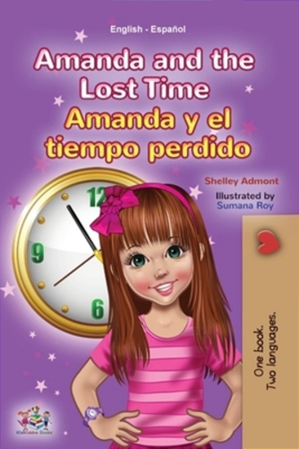 Amanda And The Lost Time (English Spanish Bilingual Book For Kids)-..