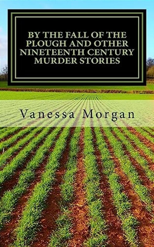 By The Fall Of The Plough And Other Nineteenth Century Murder Stories-..