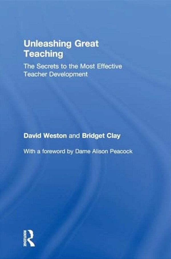 Unleashing Great Teaching: The Secrets To The Most Effective Teacher Development-..