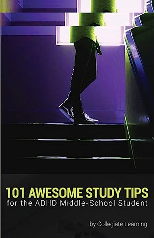 101 Awesome Study Tips For The Adhd Middle-School Student-..