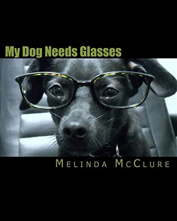My Dog Needs Glasses-..