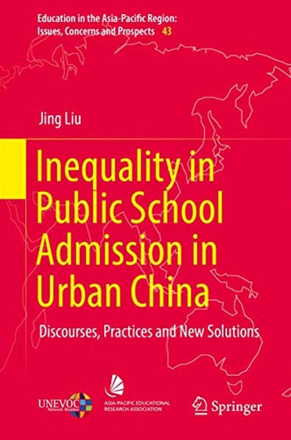 Inequality In Public School Admission In Urban China: Discourses, Practices And New Solutions-..