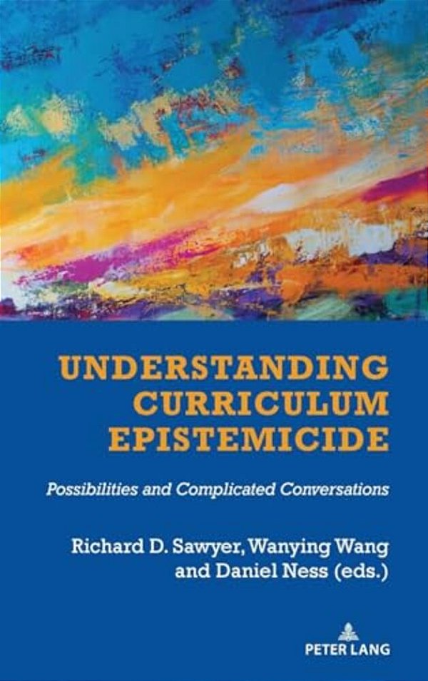Understanding Curriculum Epistemicide: Possibilities And Complicated Conversations-..