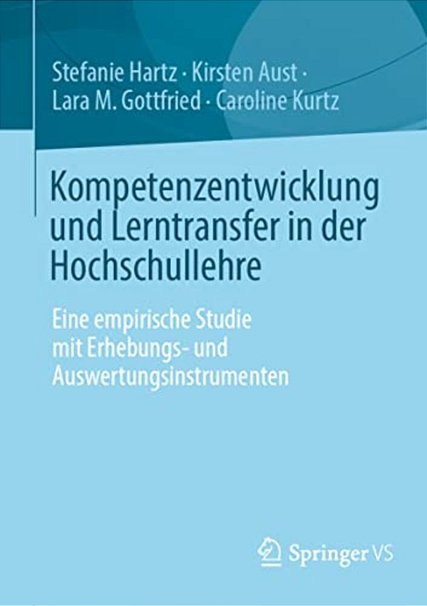 Kompetenzentwicklung Und Lerntransfer In Der Hochschullehre: Eine Empirische Studie Mit Erhebungs- Und Auswertungsinstrumenten-..