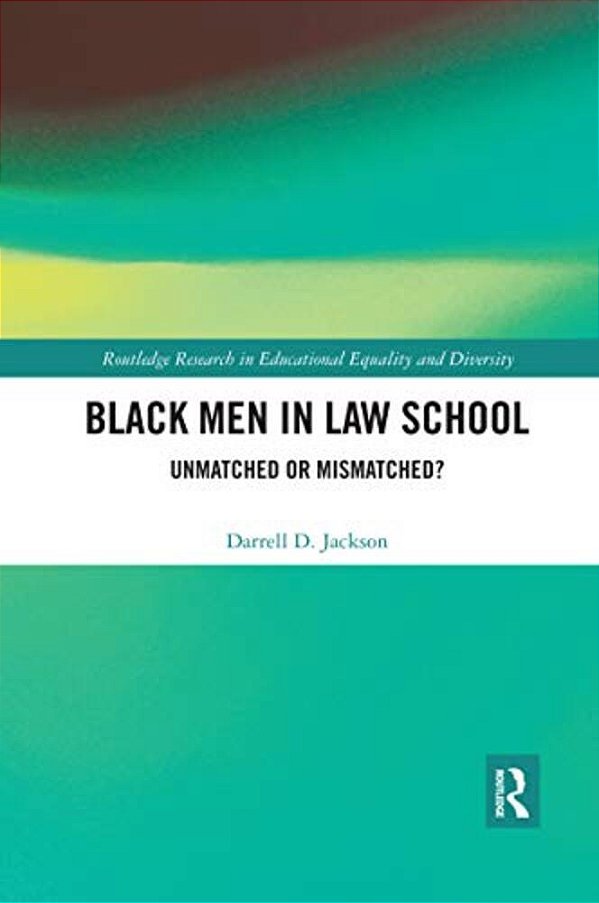 Black Men In Law School: Unmatched Or Mismatched-..