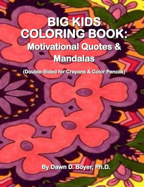 Big Kids Coloring Book: Motivational Quotes & Mandalas: (Double-Sided Pages For Crayons And Color Pencils)-..