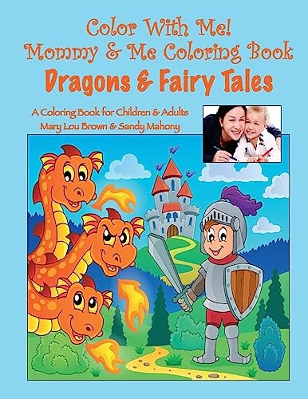 Color With Me! Mommy & Me Coloring Book: Dragons & Fairy Tales-..
