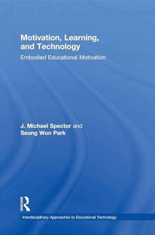 Motivation, Learning, And Technology: Embodied Educational Motivation-..
