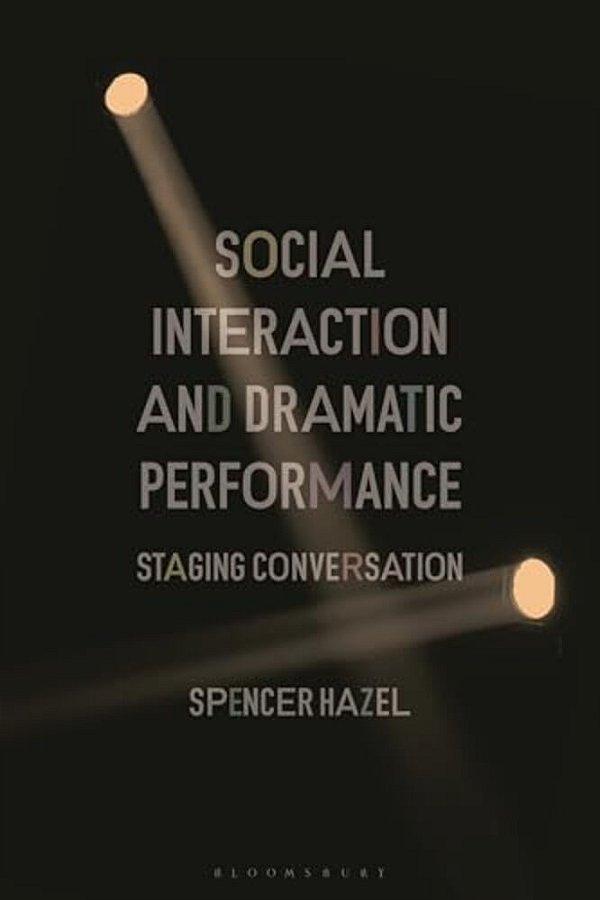 Social Interaction And Dramatic Performance: Staging Conversation-..