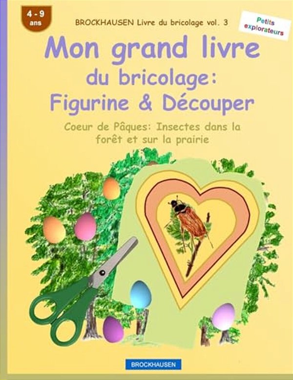 Brockhausen Livre Du Bricolage Vol. 3 - Mon Grand Livre Du Bricolage: Figurine & Découper: Coeur De Pâques: Insectes Dans La Forêt Et Sur La Prairie-..