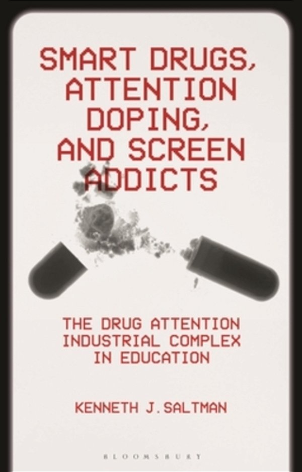Smart Drugs, Attention Doping, And Screen Addicts: The Drug Attention Industrial Complex In Education-..