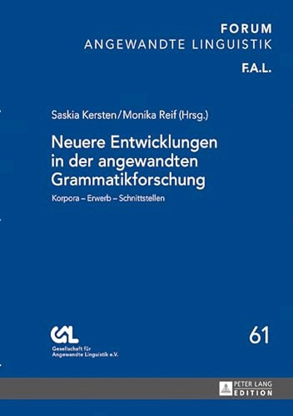 Neuere Entwicklungen In Der Angewandten Grammatikforschung: Korpora - Erwerb - Schnittstellen-..