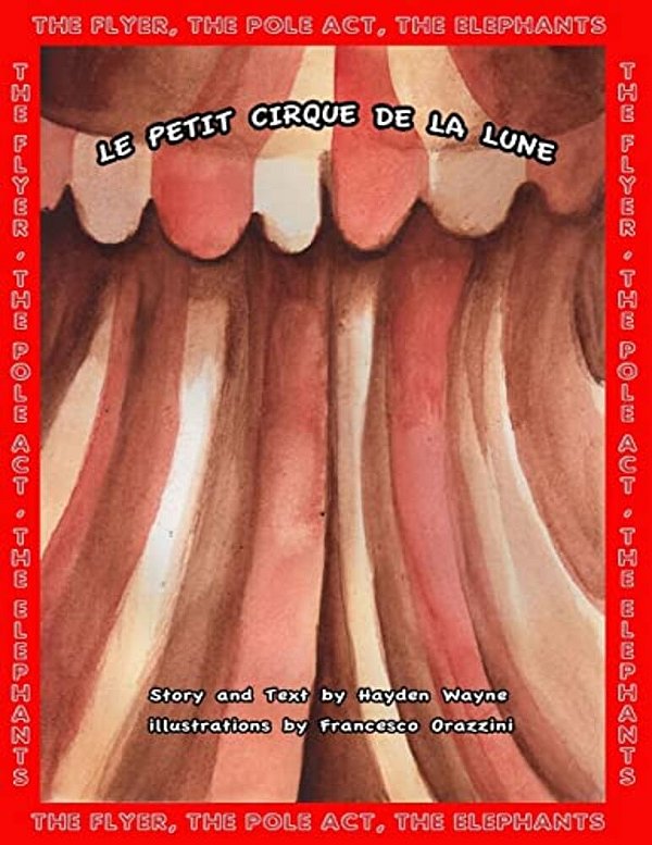 Le Petit Cirque De La Lune: The Flyer, The Pole Act, The Elephants-..