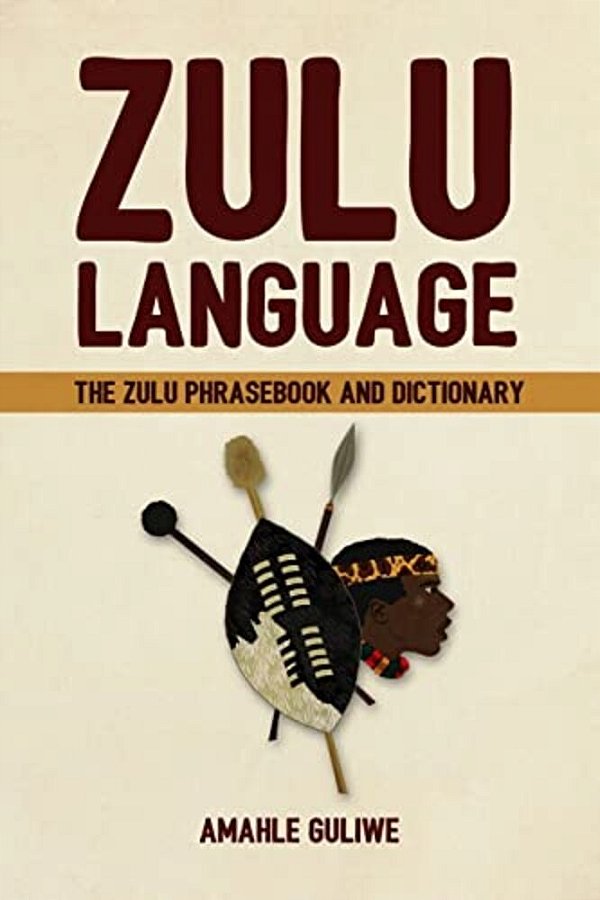 Zulu Language: The Zulu Phrasebook And Dictionary-..