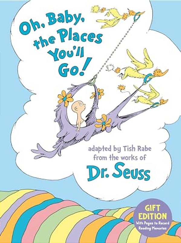 Oh, Baby, The Places You'Ll Go! Gift Edition: With Pages To Record Reading Memories-..