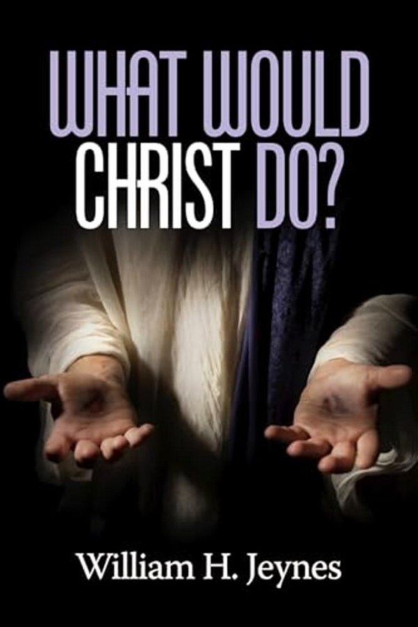 What Would Christ Do?-..