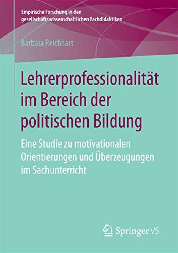 Lehrerprofessionalität Im Bereich Der Politischen Bildung: Eine Studie Zu Motivationalen Orientierungen Und Überzeugungen Im Sachunterricht-..