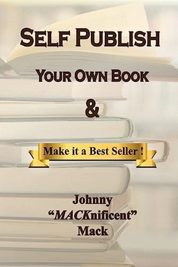 Self Publish Your Own Book: & Make It A Best Seller-..
