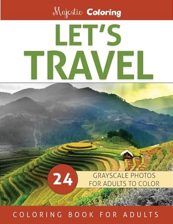 Let's Travel: Grayscale Photo Coloring For Adults-..