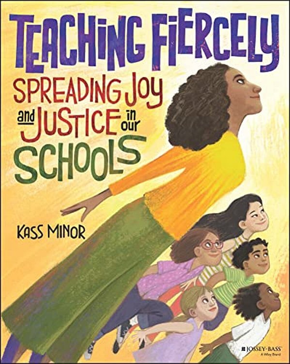 Teaching Fiercely: Spreading Joy And Justice In Our Schools-..