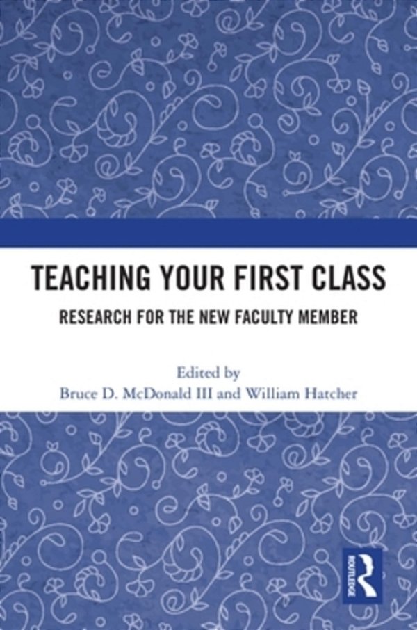 Teaching Your First Class: Research For The New Faculty Member-..