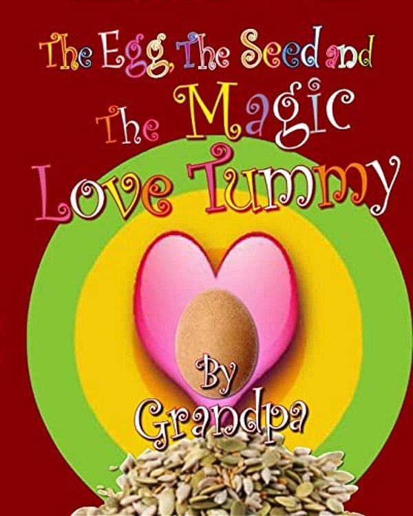 The Egg, The Seed, And The Magic Love Tummy-..