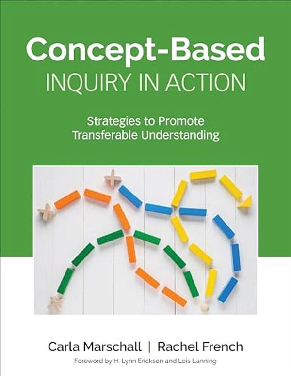 Concept-Based Inquiry In Action: Strategies To Promote Transferable Understanding-..