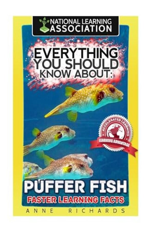 Everything You Should Know About: Puffer Fish Faster Learning Facts-..