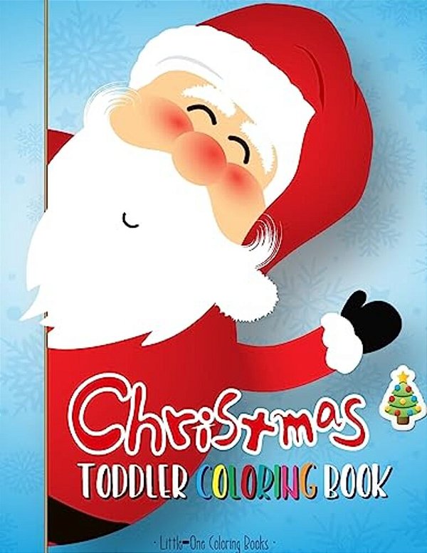 Christmas Coloring Book For Toddler: First Coloring Books For Toddler, Preschool, Kindergarten, Age 1-3 And Ages 1-4-..