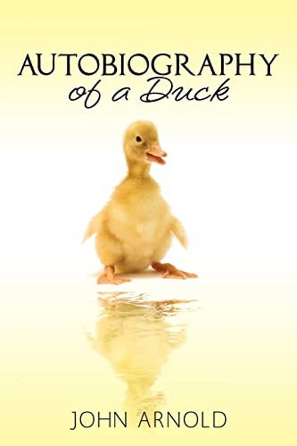Autobiography Of A Duck-..