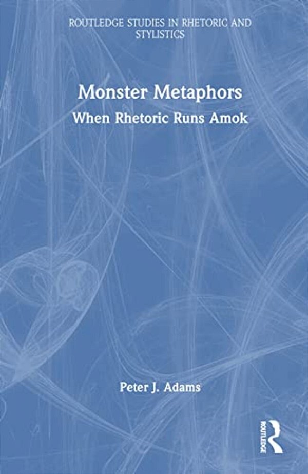Monster Metaphors: When Rhetoric Runs Amok-..
