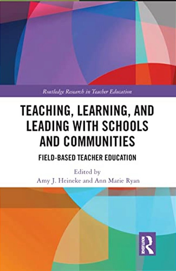 Teaching, Learning, And Leading With Schools And Communities: Field-Based Teacher Education-..